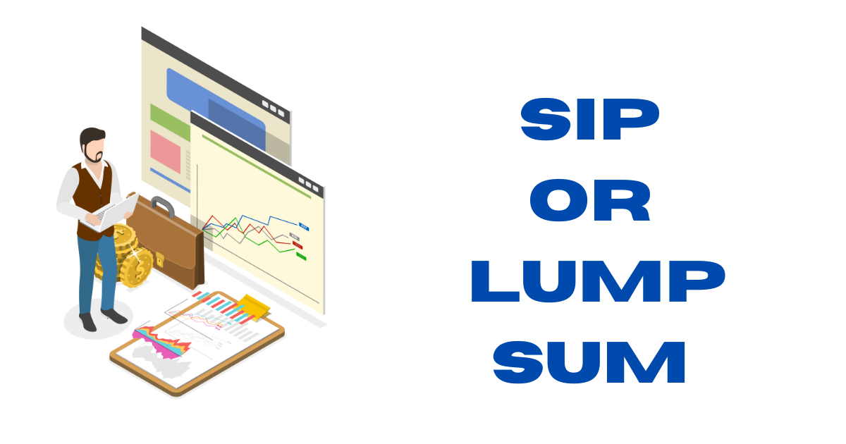 Comparing SIP and Lump Sum Investments Which is the Better Option