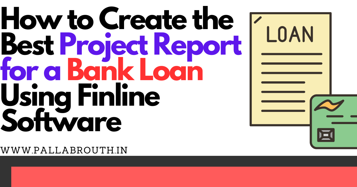 How to Create the Best Project Report for a Bank Loan Using Finline Software