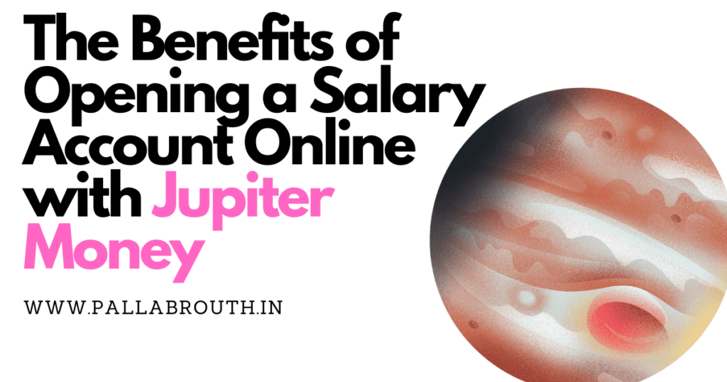 The Benefits of Opening a Salary Account Online with Jupiter Money