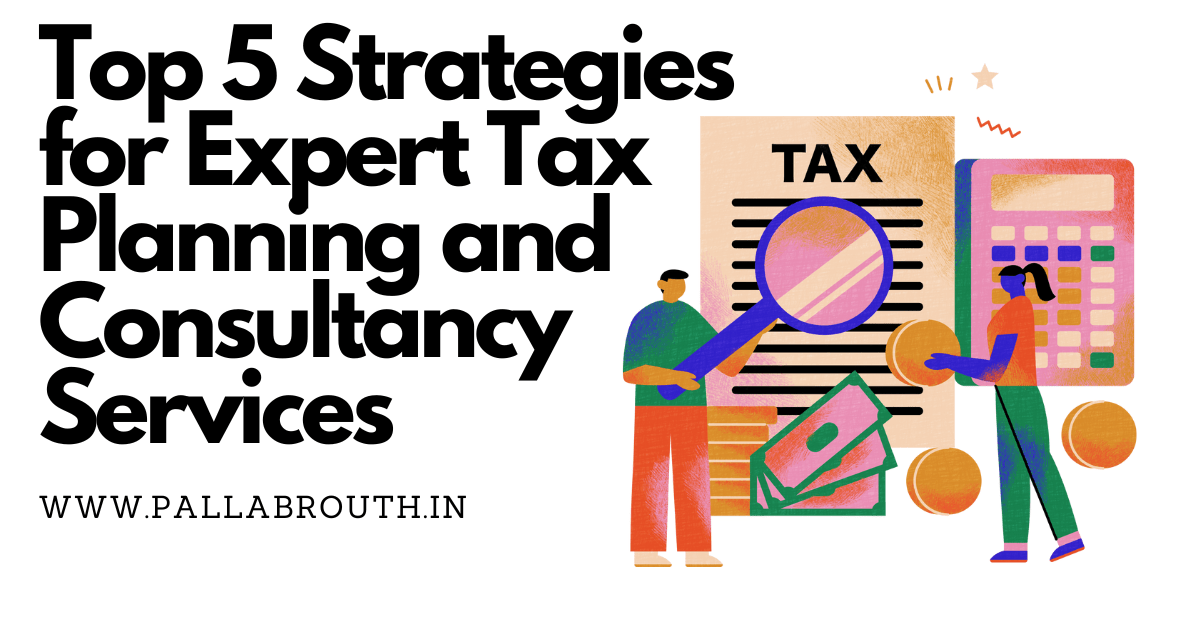 Top 5 Strategies for Expert Tax Planning and Consultancy Services